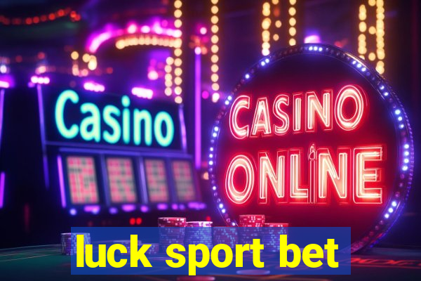 luck sport bet